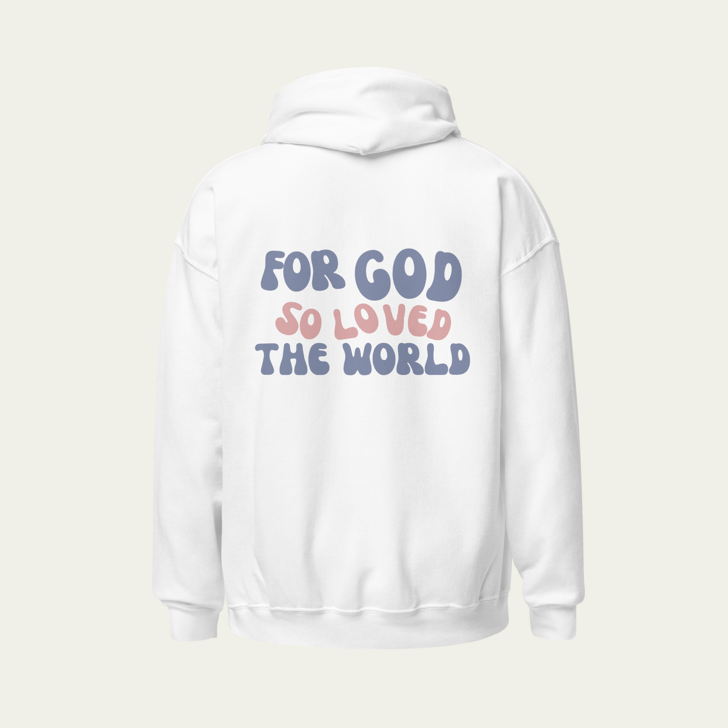 for god so loved the world unisex hoodie- white christian sweatshirts