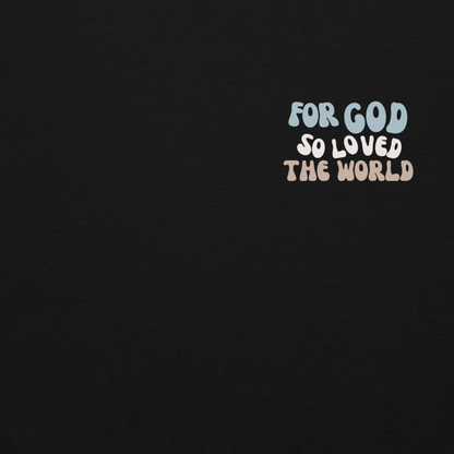 for god so loved the world unisex hoodie christian sweatshirts